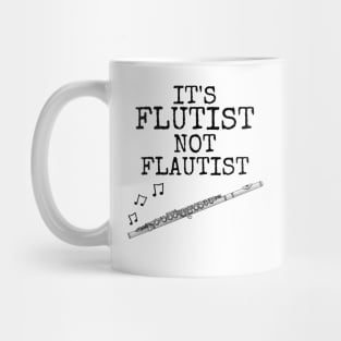 It's Flutist Not Flautist, Flute Player Musician Funny Mug